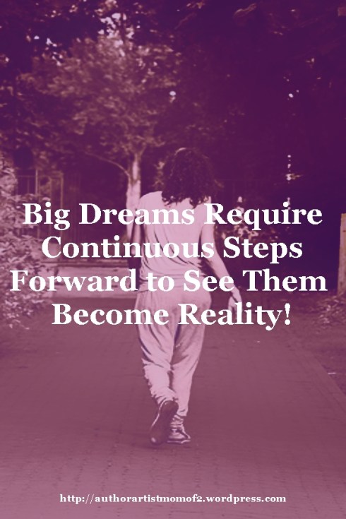 Big Dreams Require Continuous Steps